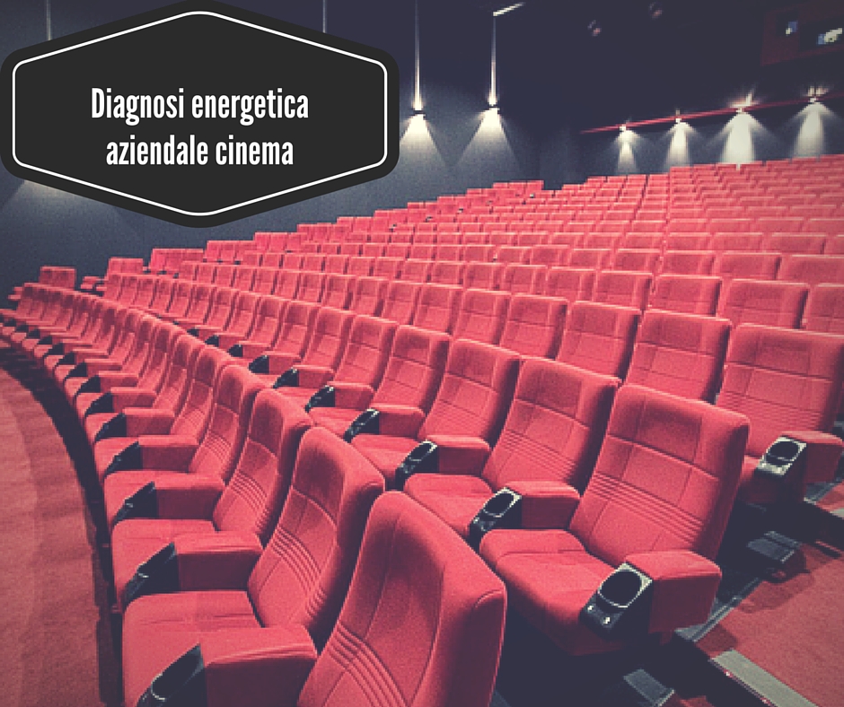 Efficientamento energetico nel settore terziario: Diagnosi energetica aziendale del cinema